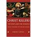 Christ Killers: The Jews and the Passion from the Bible to the Big Screen