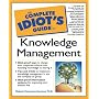 The Complete Idiot's Guide to Knowledge Management (Complete Idiot's Guide)