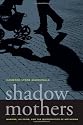 Shadow Mothers: Nannies, Au Pairs, and the Micropolitics of Mothering
