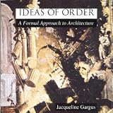 Ideas of Order: A Formal Approach to Architecture
