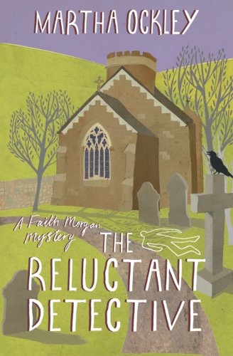 The Reluctant Detective: A Faith Morgan Mystery
