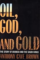 Oil, God, and Gold: The Story of Aramco and the Saudi Kings Oil, God, and Gold: The Story of Aramco and the Saudi Kings