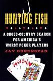 Hunting Fish: A Cross-Country Search for Americas Worst Poker Players