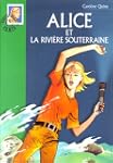 ALICE ET LA RIVI�RE SOUTERRAINE