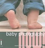 Review Ilex  / Baby Photography NOW!: Shooting Stylish Portraits of New Arrivals (Photography NOW!)