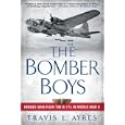 The Bomber Boys: Heroes Who Flew the B-17s in World War II by Travis L. Ayres