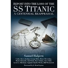 Report into the SS Titanic: A Centennial Reappraisal
