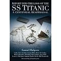 Report into the SS Titanic: A Centennial Reappraisal