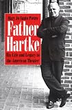 Books : Father Hartke: His Life and Legacy to the American Theater
