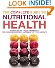 The Complete Guide to Nutritional Health: More Than 600 Foods and Recipes for Overcoming Illness and Boosting Your Immunity