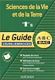 ABC du Bac : Sciences de la Vie et de la Terre, 1�re S