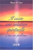 Il existe une solution spirituelle � tous vos probl�mes