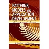 Patterns, Models, and Application Development: A C++ Programmer's Reference