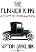 The Flivver King: A Story Of Ford-America