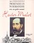 Promenades en Normandie avec un guide nomme Hector Malot (French Edition)