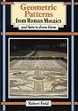 Geometric Patterns from Roman Mosaics: And How to Draw Them