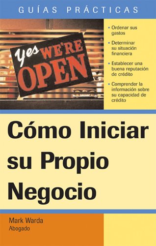 C&oacute;mo Iniciar Su Propio Negocio (Guias Practicas) (Spanish Edition)