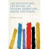 life without and life within or reviews narratives essays and poems