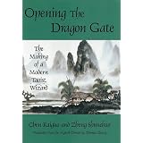 Opening the Dragon Gate: The Making of a Modern Taoist Wizard