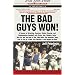 The Bad Guys Won: A Season of Brawling, Boozing, Bimbo Chasing, and Championship Baseball with Straw, Doc, Mookie, Nails, the Kid, and t