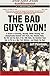 The Bad Guys Won!