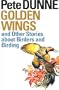 Golden Wings, and Other Stories About Birders and Birding