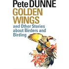 Click here to buy Golden Wings, and Other Stories About Birders and Birding by  Pete Dunne.