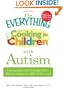 The Everything Guide to Cooking for Children with Autism: From everyday meals to holiday treats; how to prepare foods your child will love to eat (Everything (Parenting))