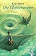 Die Wasserweber. Der Wellenl�ufer-Trilogie. Band 3
