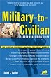 Military-to-Civilian Career Transition Guide: The Essential Job Search Handbook for Service Members