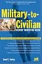 Military-To-Civilian Career Transition Guide: The Essential Job Search Handbook for Service Members