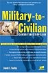 Military-to-Civilian Career Transition Guide: The Essential Job Search Handbook for Service Members