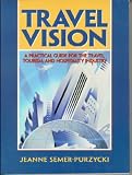 Travel Vision: A Practical Guide for the Travel, Tourism and Hospitality Industry