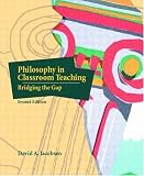 Philosophy in Classroom Teaching: Bridging the Gap (2nd Edition)