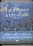 La France � tire-d'aile : Comprendre et observer les migrations d'oiseaux