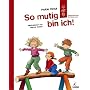 So mutig bin ich!: Selbstvertrauen f�r Kinder ab 5