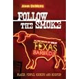 Follow the Smoke: 14,783 Miles of Great Texas Barbecue