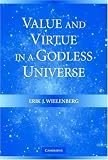 Value and Virtue in a Godless Universe