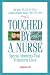 Touched by a Nurse: Special Moments That Transform Lives