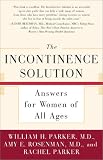 The Incontinence Solution : Answers for Women of All Ages