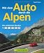  : Mit dem Auto durch die Alpen: Die sch&ouml;nsten Routen in Deutschland, Italien, Frankreich, &Ouml;sterreich und in der Schweiz