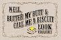 WELL, Butter My Butt & Call Me A Biscuit Look ... Doormat