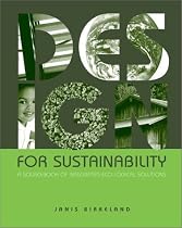 Design for Sustainability: A Sourcebook of Integrated, Eco-logical Solutions