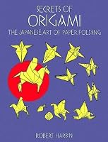 Secrets of Origami: The Japanese Art of Paper Folding (Origami)