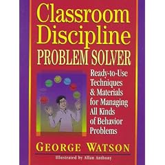 Classroom Discipline Problem Solver: Ready-to-Use Techniques & Materials for Managing All Kinds of Behavior Problems