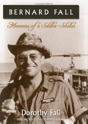 Bernard Fall: Memories of a Soldier-Scholar