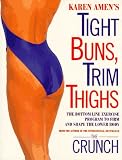 Karen Amen's Tight Buns, Trim Thighs: The Bottom Line Exercise Program to Firm and Shape the Lower Body