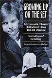  : Growing Up on the Set: Interviews with 39 Former Child Actors of Classic Film and Television