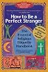 How to Be a Perfect Stranger: The Essential Religious Etiquette Handbook, Fourth Edition (Perfect Stranger)