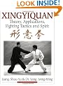 Xingyiquan: Theory, Applications, Fighting Tactics and Spirit